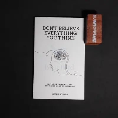 DON'T BELIEVE EVERYTHING YOU THINK
