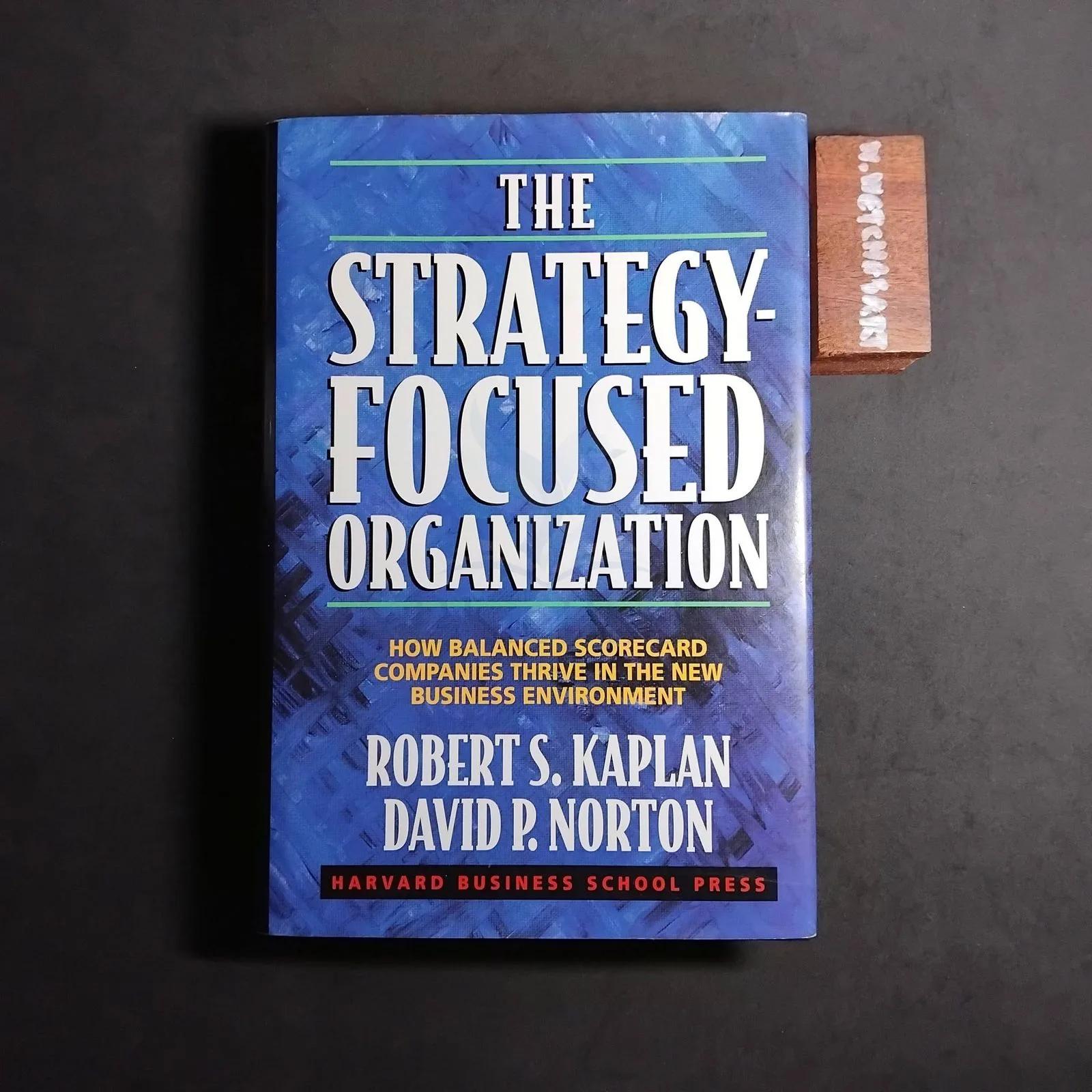 THE STRATEGY FOCUSED ORGANIZATION