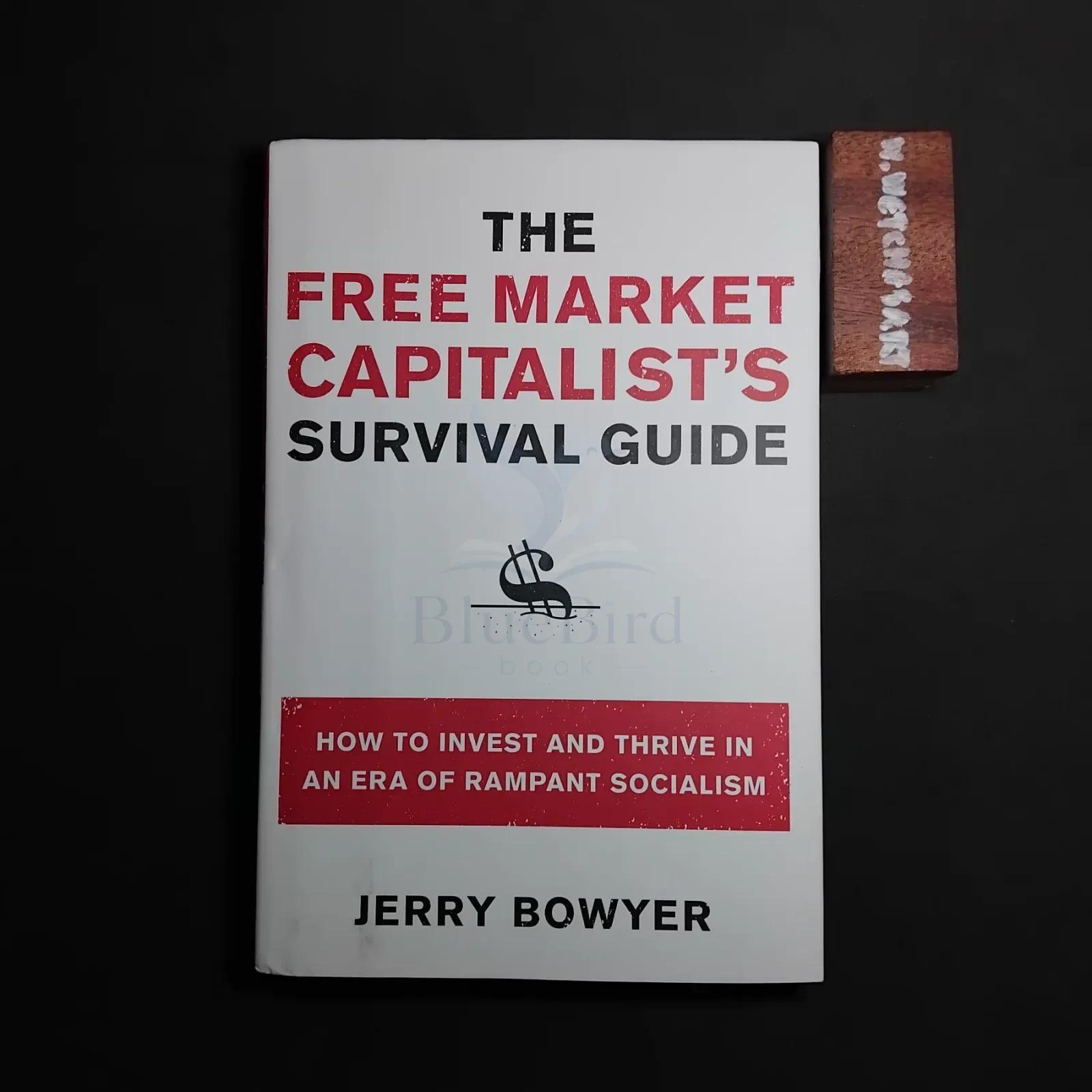 THE FREE MARKET CAPITALIST'S SURVIVAL GUIDE