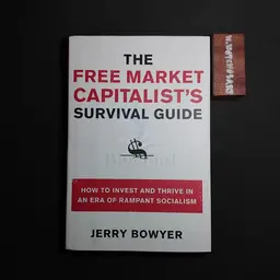 THE FREE MARKET CAPITALIST'S SURVIVAL GUIDE