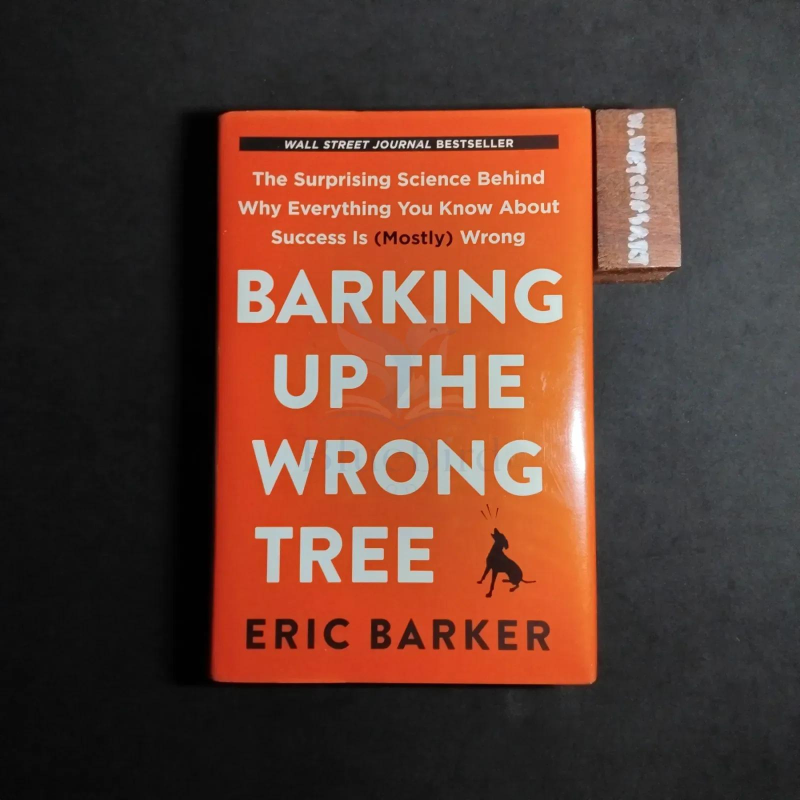 BARKING UP THE WRONG TREE